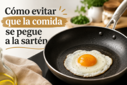 Cómo evitar que la comida se pegue a la sartén: Guía completa y trucos caseros