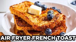 The Best Air Fryer French Toast Recipe