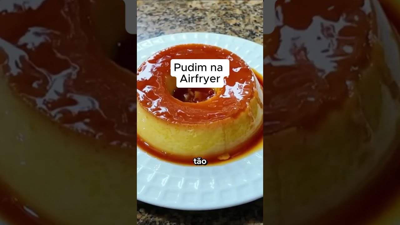 PUDIM NA AIRFRYER COM 3 INGREDIENTES | SEM LEITE CONDENSADO, CREMOSO E FÁCIL