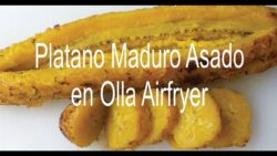 RECETA  DE PLÁTANO  MADURO ASADO EN #AIRFRYER O #FREIDORA DE AIRE, MAS DULCE SIN QUEDAR SECO
