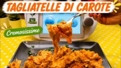Tagliatelle alle carote cremosissime